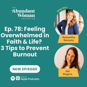 78. Feeling Overwhelmed in Faith & Life? 3 Tips to Prevent Burnout With Jen Rogers