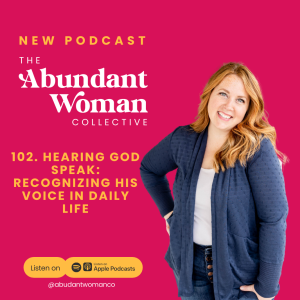 102. Hearing God Speak: Recognizing His Voice in Daily Life