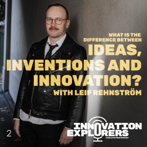 EP 2 What is the difference between ideas, inventions and innovation?