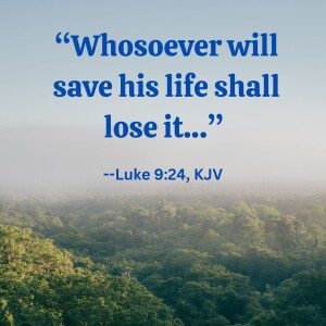 Losing Your Life to Save It (Episode 100)