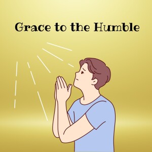 The Blessing of Humility (Episode 102)