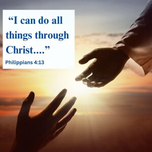 We Can Do All Things Through Christ (Episode 77)