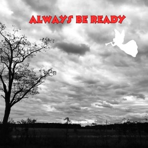 Always Be Ready for Christ’s Return (Episode 81)