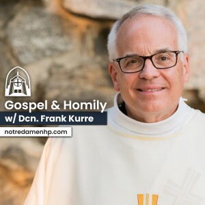 Dcn. Frank Kurre | Fourth Sunday of Advent, 2022