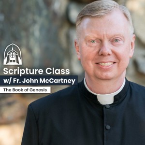 Fr. John McCartney | Scripture Class: Genesis, Class 3