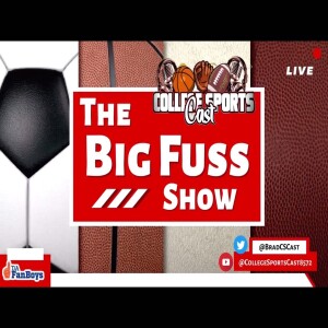 College SportsCast The Big Fuss Show 2.0 Week 38-S2
