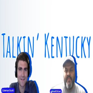 Talkin’ Kentucky Episode #107 w/ Brad from College SportsCast