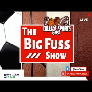 College SportsCast The Big Fuss Show Wk 21 - S3