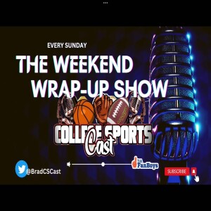 College SportsCast Weekend Wrap Up Show _MarchMadness Week 32-S2