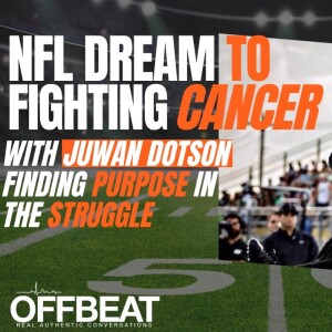 NFL Dream to Fighting Cancer | Juwan Dotson on Finding Purpose in the midst of the Struggle