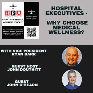Hospital Executives -- Why choose Medical Wellness - A Case Study with John O’Hearn
