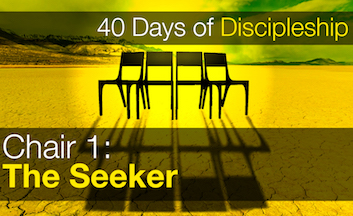 40 Days of Discipleship: Chair 1 - The Seeker