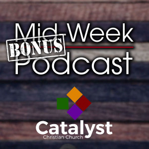The Catalyst Midweek BONUS Podcast for March 14th, 2019