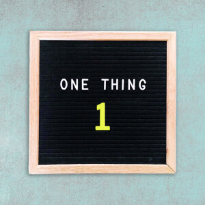 One Thing - One Thing to Let Go