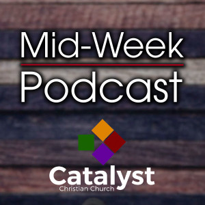 The Catalyst Midweek Podcast: Self Control