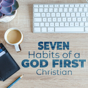 Seven Habits Of A God First Christian | Habit Five - Perseverance in Godliness