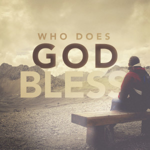 Who Does God Bless: The One Who Stays