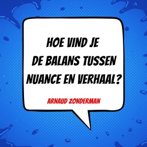 004 | Hoe vind je de balans tussen nuance en verhaal? | Arnaud Zonderman