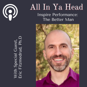 Inspire Performance: The Better Man