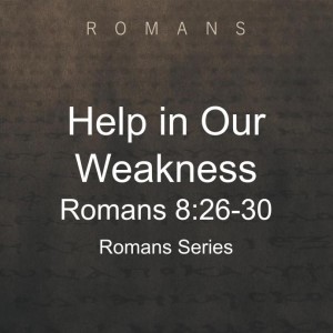 Help in Our Weakness-Pastor Rustan