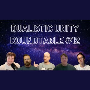 Roundtable #12 | Dualistic Unity