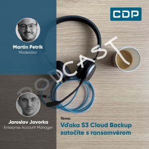 Zálohovanie dát #2 Jaroslav Javorka, CDP | Vďaka S3 Cloud Backup zatočíte s ransomvérom