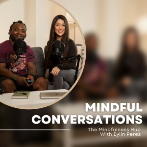 Episode 21 -  Mindful Conversations