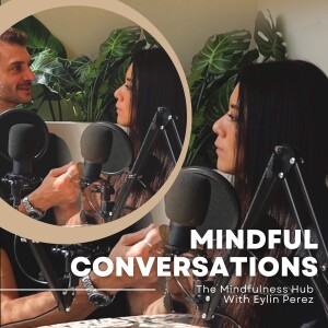 Episode 36 - Mindful Conversations