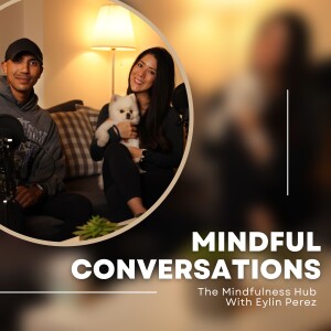 Episode 18 -  Mindful Conversations