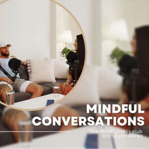 Episode 30 - Mindful Conversations