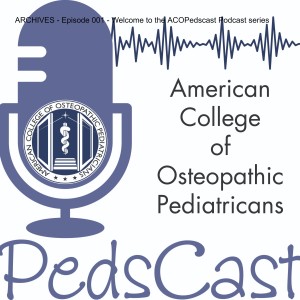 ARCHIVES - Episode 001 - Welcome to the ACOPedscast Podcast series