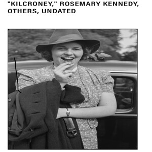 Episode 28:Waking UP To Rosemary Kennedy the ”forgotten” Kennedy