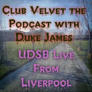 Club Velvet the Podcast with Duke James Live from Liverpool ep 4