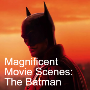 Magnificent Movie Scenes: The Batman