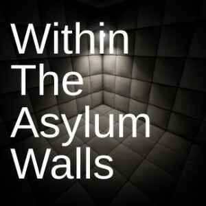 Within The Asylum Walls