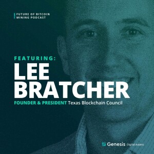 EP4 — Why Bitcoin Mining is Booming in Texas w/ Lee Bratcher