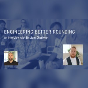 ”Engineering better rounding” An interview with Dr Liam Chadwick