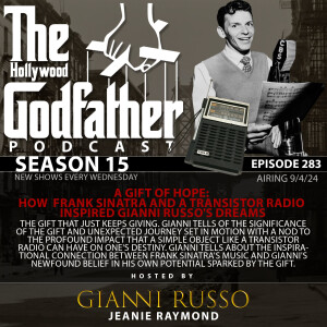 Season 15 - Episode 283 - A Gift of Hope: How Frank Sinatra and a Transistor Radio inspired Gianni Russo's Dreams