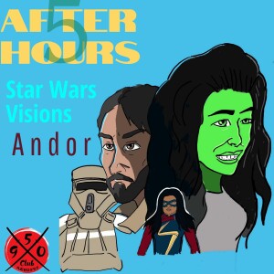 After Hours 5: Star Wars Visions & Andor Episodes 1-6/ Disney Plus Catch-up Part 1