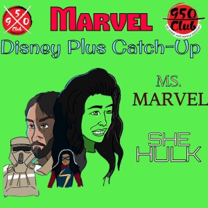 Ms. Marvel / She Hulk /Disney Plus Catch-Up Part II