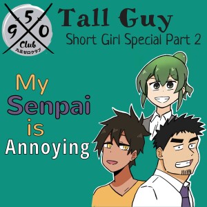 My Senpai Is Annoying / Tall Guy Short Girl Special Part 2