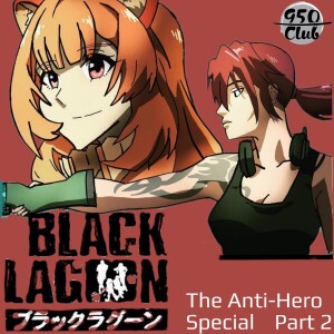Black Lagoon / The Anti-Hero Special Part 2