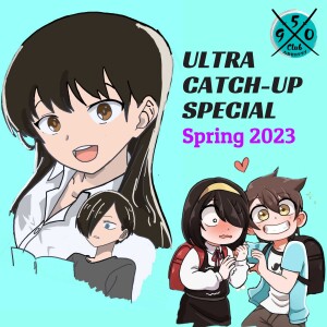 Ultra Catch-Up Special / Part 1 Spring 2023