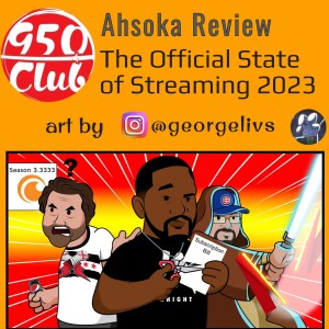 Ahsoka Review / The 950 Club’s OFFICIAL State of Streaming 2023