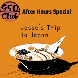 Jesse's Trip To Japan: 950 Club After Hours Special