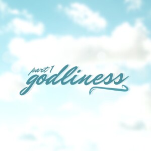 Godliness Part 1