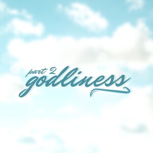 Godliness Part 2