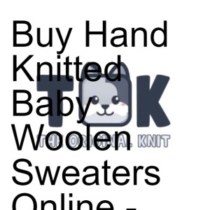 Buy Hand Knitted Baby Woolen Sweaters Online - The Original Knit