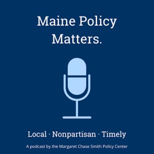 S01E01 - Maine Policy Matters: The Impact of Maine Policy Review