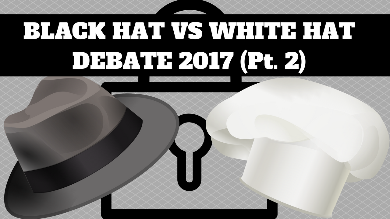 Black Hat SEO vs White Hat 2017 Debate Ep. 2